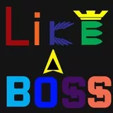 LIKE A BOSS