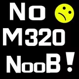 No M320 Noob !