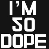 I'm So Dope