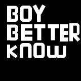 Boy Better Know