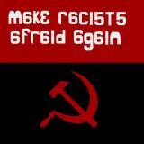 Make Racists Afraid Again