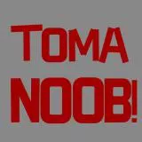 TOMA NOOB!